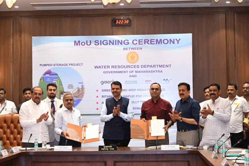 महाराष्ट्राच्या जलविद्युत क्षेत्रात मोठी झेप; पंप स्टोरेज प्रकल्पांसाठी ६,४५० मेगावॅट क्षमतेचे सामंजस्य करार